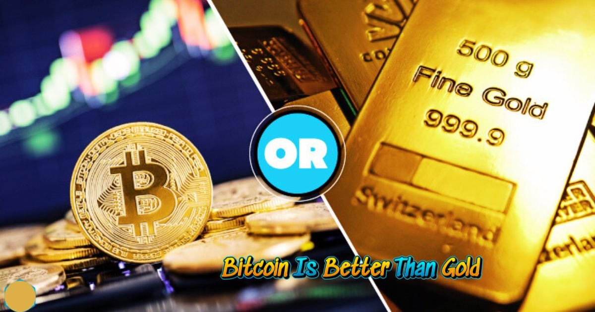 Bitcoin Is Better Than Gold